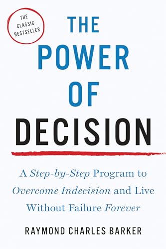The Power of Decision: A Step-by-Step Program to Overcome Indecision and Live Without Failure Forever (Tarcher Master Mind Editions)