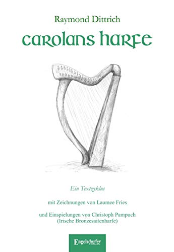 Carolans Harfe: Ein Textzyklus mit Zeichnungen von Laumee Fries und Einspielungen von Christoph Pampuch auf beigelgter CD (irische Bronzesaitenharfe) von Engelsdorfer Verlag