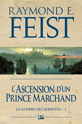 La Guerre des Serpents, Tome 2 : Ascension d'un prince marchand