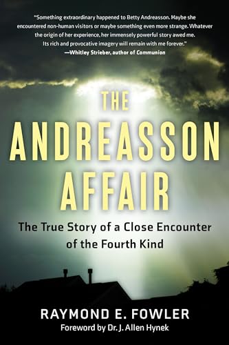 Andreasson Affair: The True Story of a Close Encounter of the Fourth Kind