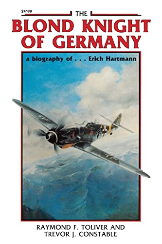 The Blond Knight of Germany: A Biography Of...Erich Hartmann