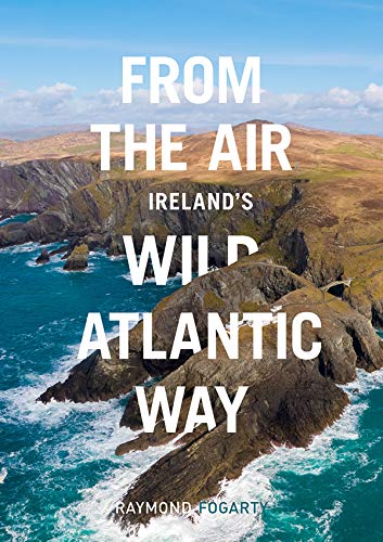 From the Air: Ireland's Wild Atlantic Way von O'Brien Press