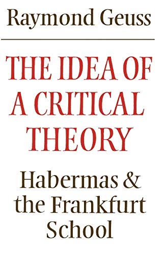 The Idea of a Critical Theory: Habermas and the Frankfurt School (Modern European Philosophy) von Cambridge University Press