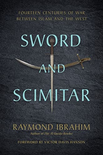 Sword and Scimitar: Fourteen Centuries of War between Islam and the West