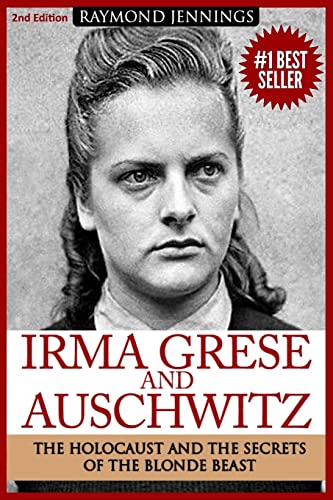 Irma Grese & Auschwitz: Holocaust and the Secrets of the The Blonde Beast von Createspace Independent Publishing Platform