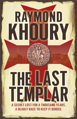 The Last Templar: A Secret Lost for a Thousand Years. A Deadly Race to Keep it Buried.