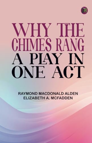 Why the Chimes Rang: A Play in One Act von Zinc Read