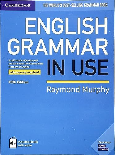 English Grammar in Use Book with Answers and Interactive eBook: A Self-study Reference and Practice Book for Intermediate Learners of English English Grammar in Use Book with Answers and Interactive eBook: A Self-study Reference and Practice Book for Intermediate Learners of English