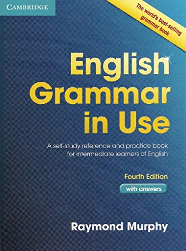 English Grammar in Use Book with Answers: A Self-Study Reference and Practice Book for Intermediate Learners of English: A self-study reference and practice book for intermediate students of English English Grammar in Use Book with Answers: A Self-Study Reference and Practice Book for Intermediate Learners of English: A self-study reference and practice book for intermediate students of English