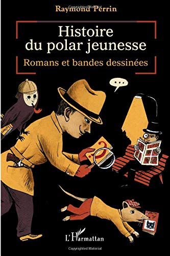 Histoire du polar jeunesse: Romans et bandes dessinées von Editions L'Harmattan