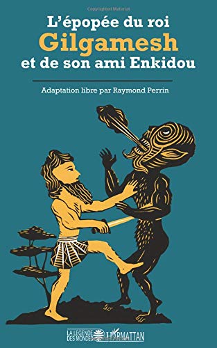 L'épopée du roi Gilgamesh et de son ami Enkidou von Editions L'Harmattan