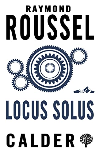 Locus Solus: Raymond Roussel von Calder Publications