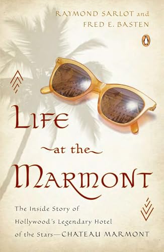 Life at the Marmont: The Inside Story of Hollywood's Legendary Hotel of the Stars--Chateau Marmont von Penguin Books