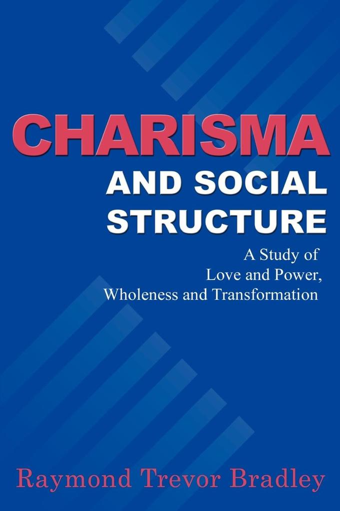 Charisma and Social Structure von iUniverse