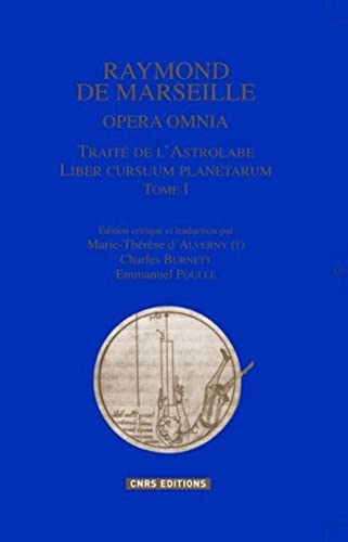 Opéra omnia T 1 Traité de l'astrolabe-Liber cursuum planetarum: Tome 1, Traité de l'astrolabe, édition bilingue français-latin Opéra omnia T 1 Traité de l'astrolabe-Liber cursuum planetarum: Tome 1, Traité de l'astrolabe, édition bilingue français-latin von CNRS EDITIONS