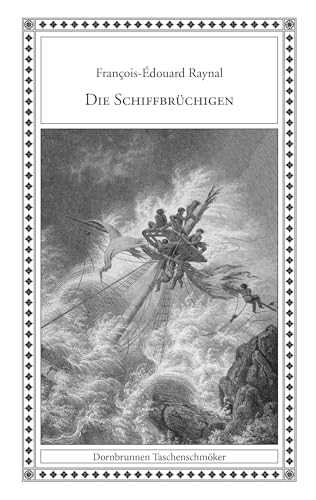 Die Schiffbrüchigen: Zwanzig Monate auf einem Riff der Aucklandinseln (Taschenschmöker aus Vergangenheit und Gegenwart) von Edition Dornbrunnen-Verlag