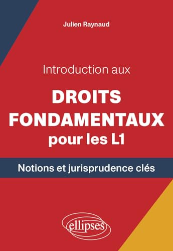 Introduction aux Droits fondamentaux pour les L1: Notions et jurisprudence clés Introduction aux Droits fondamentaux pour les L1: Notions et jurisprudence clés von Ellipses