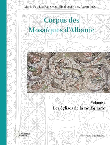 Corpus des mosaïques d'Albanie: Les églises de la via Egnatia von AUSONIUS