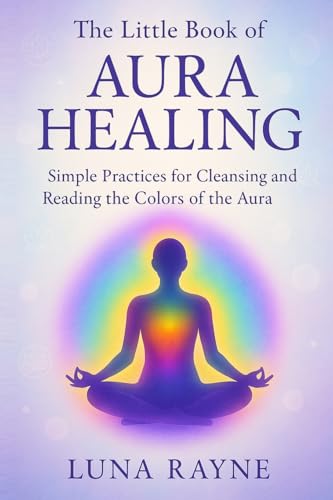 The Little Book of Aura Healing: Simple Practices for Cleansing and Reading the Colors of the Aura The Little Book of Aura Healing: Simple Practices for Cleansing and Reading the Colors of the Aura von Charles M Dominquez