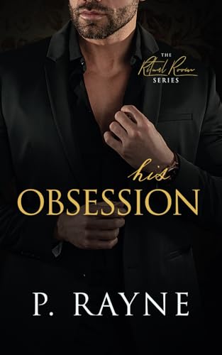 His Obsession: A stalker billionaire romance (The Ritual Room, Band 3) von Piper Rayne Inc.