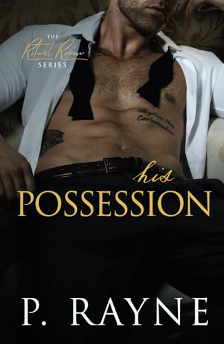 His Possession: An out for revenge, billionaire romance (The Ritual Room, Band 2) von Piper Rayne Inc.