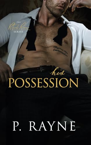 His Possession: An out for revenge, billionaire romance (The Ritual Room, Band 2) von Piper Rayne Inc.