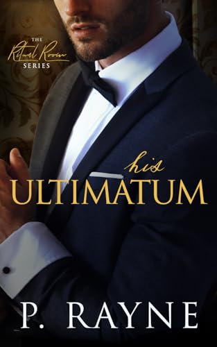 His Ultimatum: A boss/employee billionaire romance (The Ritual Room, Band 1) von Piper Rayne Inc.