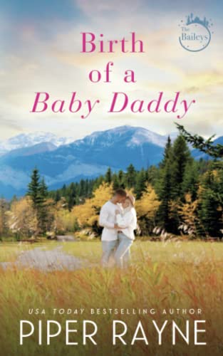Birth of a Baby Daddy (The Baileys, Band 3) von Piper Rayne