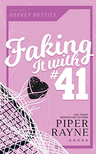 Faking it with #41 (Hockey Hotties, Band 3) von Piper Rayne, Inc.