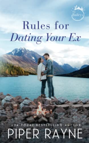 Rules for Dating Your Ex (The Baileys, Band 9) von Piper Rayne Inc.