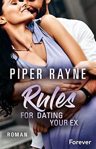 Rules for Dating Your Ex: Roman | Romantische Unterhaltung mit viel Charme, Witz und Leidenschaft: das Finale der erfolgreichen Baileys-Serie von Forever
