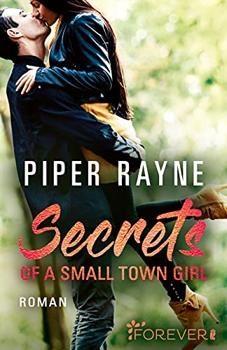 Secrets of a Small Town Girl: Roman | Romantische Unterhaltung mit viel Charme, Witz und Leidenschaft: Teil 7 der erfolgreichen Baileys-Serie von Piper Rayne Secrets of a Small Town Girl: Roman | Romantische Unterhaltung mit viel Charme, Witz und Leidenschaft: Teil 7 der erfolgreichen Baileys-Serie von Piper Rayne