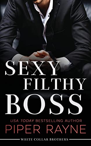 Sexy Filthy Boss (White Collar Brothers, Band 1) von Piper Rayne, Inc.