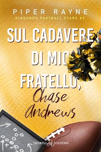Sul cadavere di mio fratello, Chase Andrews. Kingsmen Football Stars (Vol. 3) (Romance) von Triskell Edizioni