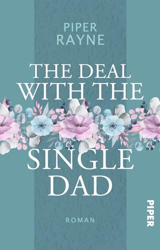 The Deal with the Single Dad (Single Dad's Club 1): Roman | Haters to Lovers Small Town Romance der USA Today Bestseller-Autorin von between pages by Piper
