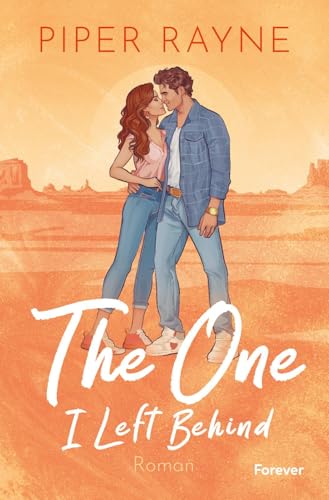 The One I Left Behind: Roman | Der spicy Auftakt der neuen Small-Town-Romance-Trilogie von Piper Rayne von Forever