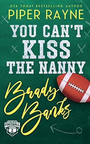 You Can't Kiss the Nanny, Brady Banks (Kingsmen Football Stars, Band 2) von Piper Rayne Inc.