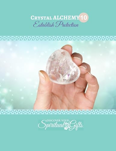 Crystal Alchemy: 10 Establish Protection: Are you protecting your space and energy every day? von Lulu