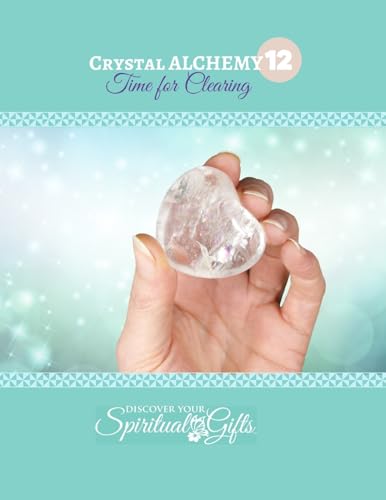 Crystal Alchemy: 12 Clearing: Are you cleansing the energies around you and your space? von Lulu