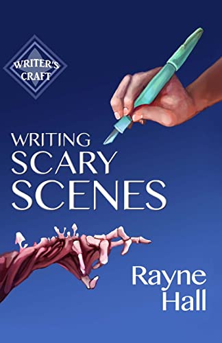 Writing Scary Scenes: Professional Techniques for Thrillers, Horror and Other Exciting Fiction (Writer's Craft, Band 2)