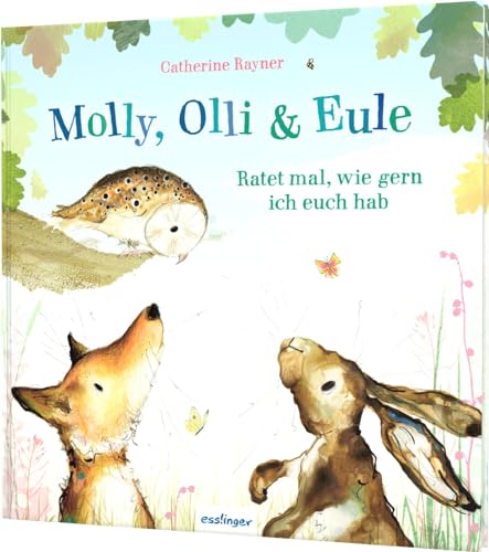 Molly, Olli & Eule 2: Ratet mal, wie gern ich euch hab: Zauberhaftes Geschenk ab 3 Jahren (2) von Esslinger Verlag