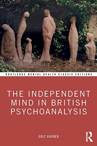 The Independent Mind in British Psychoanalysis (Routledge Mental Health Classic Editions)