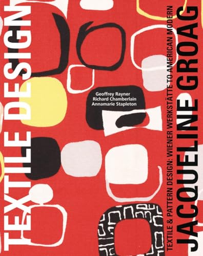 Jacqueline Groag: Textile Designer: Textile and Pattern Design: Wiener Werkstatte to American Modern: Textile & Pattern Design: Wiener Werkstätte to American Modern von ACC Art Books