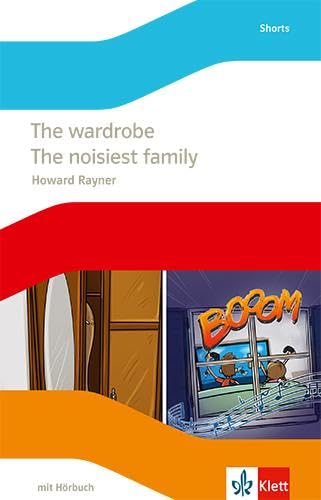 The wardrobe / The noisiest family: Lektüre mit Hörbuch Klasse 6 (English Readers)