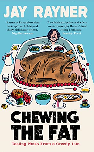 Chewing the Fat: Tasting Notes from a Greedy Life