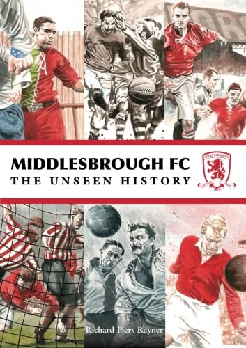 Middlesbrough FC The Unseen History von DB Publishing