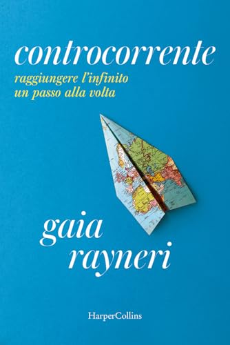 Controcorrente. Raggiungere l'infinito un passo alla volta von HarperCollins Italia