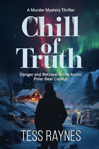 Chill of Truth Danger and Betrayal in the Arctic Polar Bear Capital: A Murder Mystery Thriller von Pages By The Lake, LLC