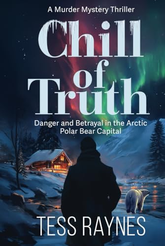 Chill of Truth Danger and Betrayal in the Artic Polar Bear Capital: A Murder Mystery Thriller von Pages By The Lake, LLC