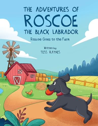 The Adventures of Roscoe the Black Labrador Roscoe Goes to the Farm: A Heartwarming Tale of Teamwork, Kindness, and Farmyard Fun (The Adventures of Roscoe the Black Labrador Book Series) von Pages By The Lake, LLC